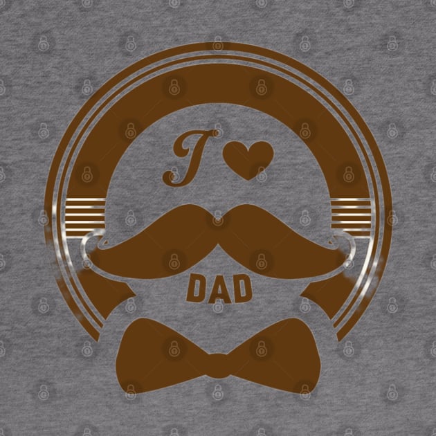 I Love Dad - Father's Day - Gift For Dad by busines_night